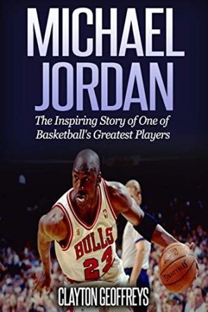 Michael Jordan: The Best Story of One of Basketball's Greatest Players