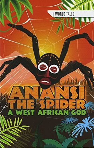 Anansi the Spider- A West African God - World Tales