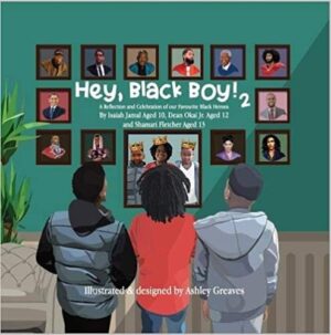 Hey , Black Boy! 2 ; A reflection and celebration of our favourite Black Heroes