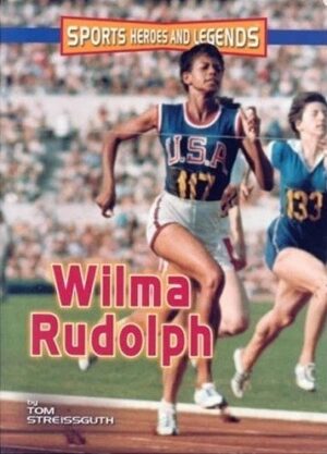 Wilma Rudolph: Sports Heroes and Legends