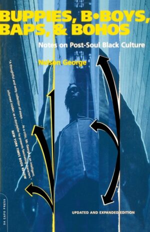 Buppies, B-boys, Baps, And Bohos: Notes On Post-soul Black Culture