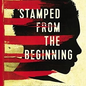 Stamped From The Beginning ; The definitive history of racist ideas in America
