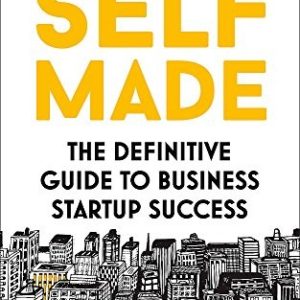 Self Made: The definitive guide to business startup success