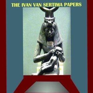 Uncovering The African Past: The Ivan Van Sertima Papers