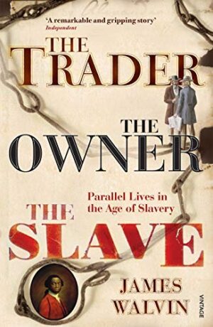 The Trader, The Owner , The Slave ; Parallel lives in the age of slavery