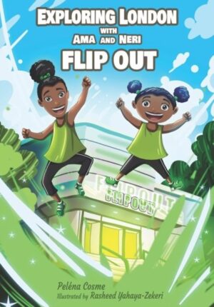 Flip Out ; Exploring London with Ama and Neri