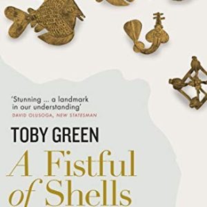 A Fistful of Shells : West Africa from the Rise of the Slave Trade to the Age of Revolution