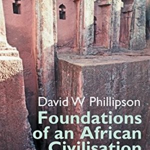 Foundations of An African Civilisation -Aksum and the northern Horn, 1000 BC - AD 1300