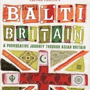 Balti Britain: A Provocative Journey Through Asian Britain