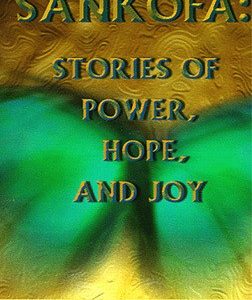 Sankofa: Stories of Power, Hope, and Joy