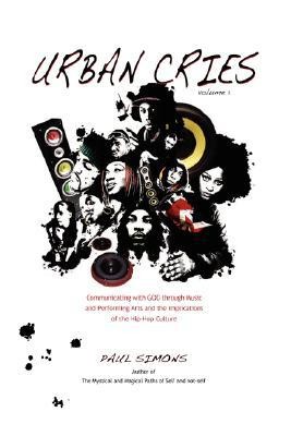 Urban Cries, Volume 1: Communicating with God through Music and Performing Arts