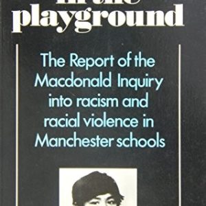 Murder in the Playground : Report of the Macdonald Inquiry into Racism and Racial Violence in Manchester Schools