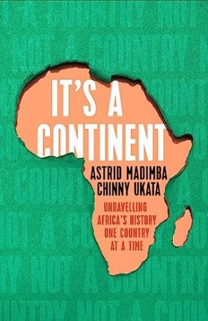 It's a Continent. Unravelling Africa's history one country at a time