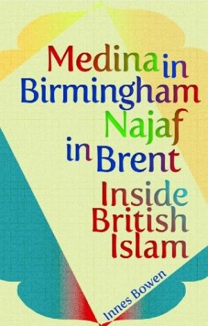 Medina in Birmingham Najaf in Brent Inside British Islam