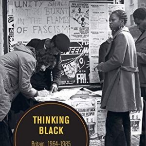 Thinking Black: Britain, 1964 - 1985