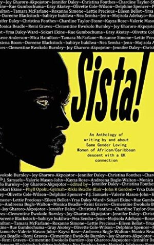Sista ! An anthology of writing by and about Same Gender Loving Women of African/Caribbean descent with a UK connection