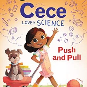 Cece Loves Science: Push and Pull