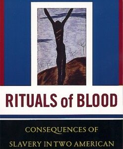 Rituals of Blood: The Consequences of Slavery in Two American Centuries (Frontiers of Science)