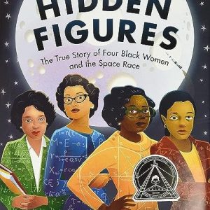 Hidden Figures : The True Story of Four Black Women and the Space Race