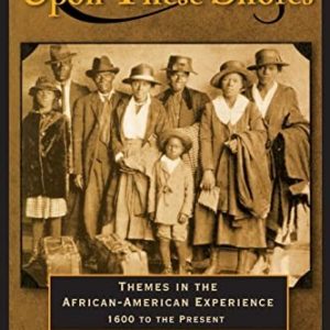 Upon These Shores: Themes of the African-American Experience from the Seventeenth Century to the Present