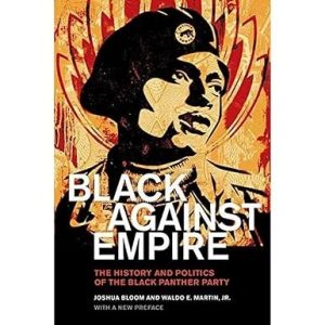 Black against Empire: The History and Politics of the Black Panther Party
