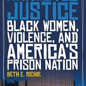 Arrested Justice : Black Women, Violence, and America's Prison Nation