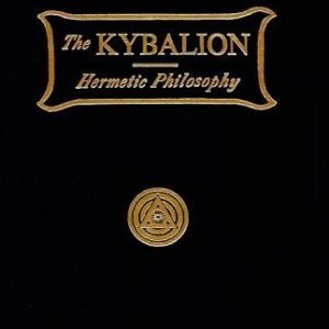The Kybalion: A Study of the Hermetic Philosophy of Ancient Egypt and Greece
