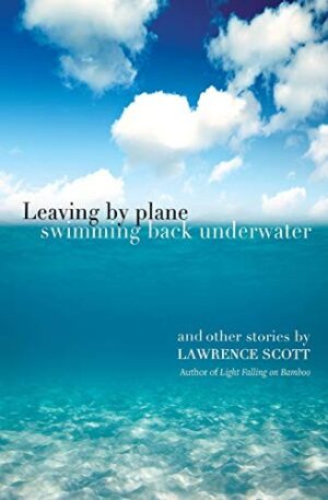 Leaving by Plane, Swimming Back Underwater, and Other Stories