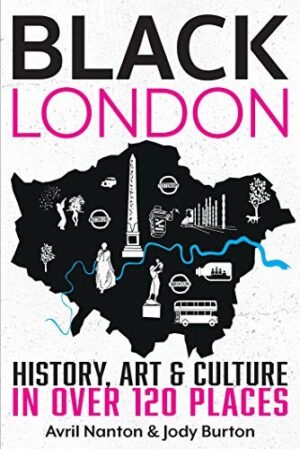 Black London ; History, Art & Culture in over 120 places