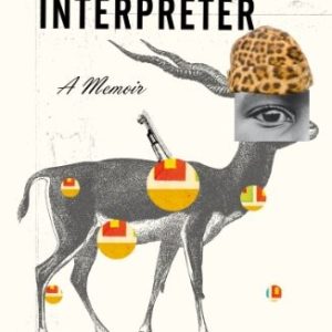 In the House of the Interpreter: A Memoir