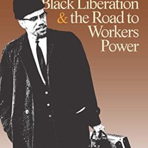 Malcolm X, Black Liberation, and the Road to Workers Power