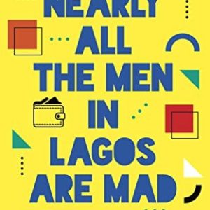 Nearly All the Men in Lagos are Mad