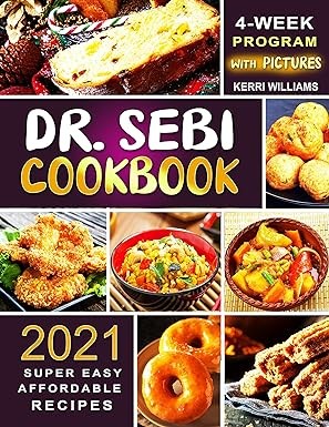 Dr. Sebi Diet Cookbook 2021: The 4-Week Program