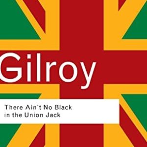 Gilroy: There Ain’t No Black In The Union Jack