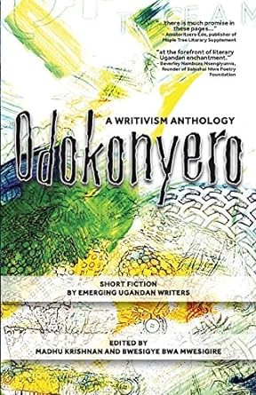 Odokonyero : A Writivism Anthology of Short Fiction by Emerging Ugandan Writers