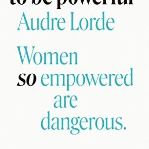 When I Dare To Be Powerful; Women so empowered are dangerous