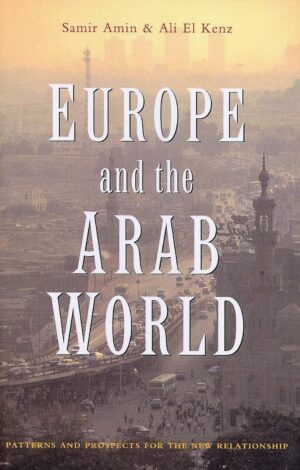 Europe and the Arab World: patterns and prospects for the new relationship