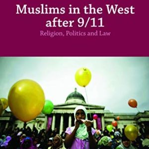 Muslims in the West After 9/11: Religion, Politics and Law