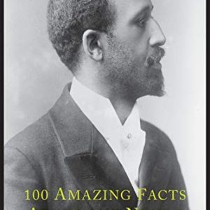 100 Amazing Facts about the Negro with Complete Proof : A Short Cut to the World History of the Negro