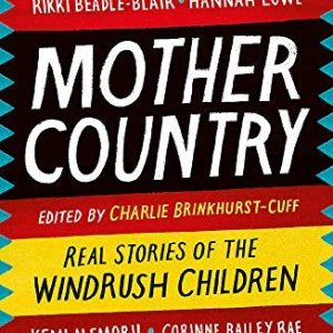 Mother Country: Real Stories of the Windrush Children