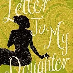 Letter To My Daughter