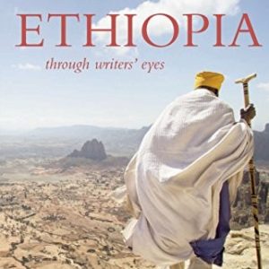 Ethiopia: Through Writers' Eyes