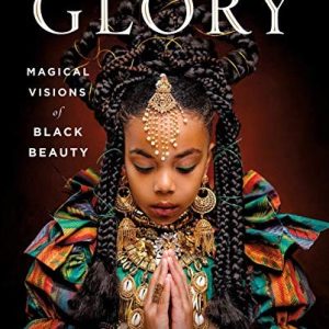 Glory ; Magical visions of Black beauty