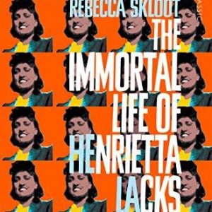 The Immortal Life of Henrietta Lacks
