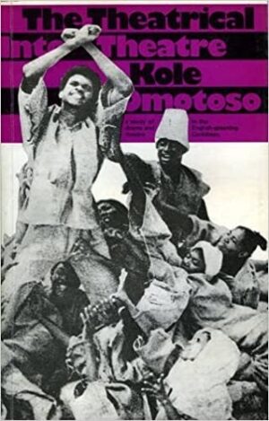 The Theatrical into Theatre: Study of Drama and Theatre in the English Speaking Caribbean
