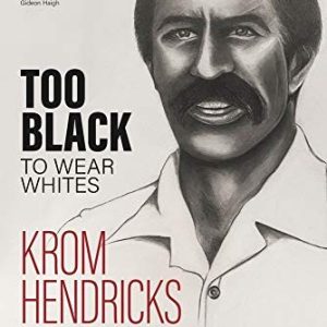 Too Black To Wear Whites; the remarkable story of a cricket hero rejected by the Empire
