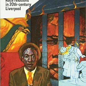 Before the Windrush: Race Relations in 20th-Century Liverpool
