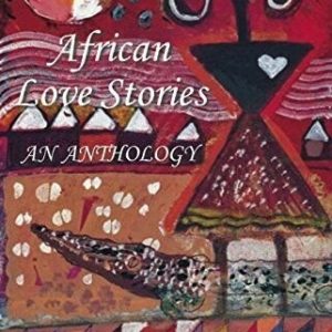 African Love Stories An Antholgy