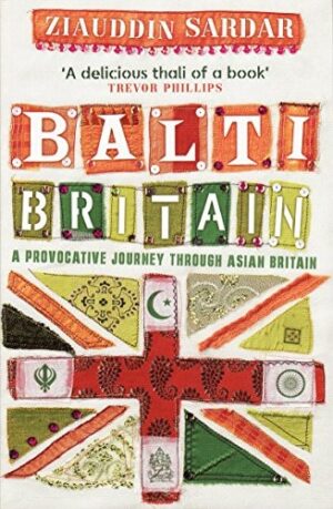 Balti Britain: A Provocative Journey Through Asian Britain