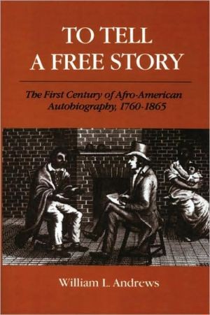 To Tell A Free Story: The First Century of Afro-American Autobiography, 1760-1865